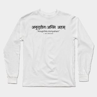 अनुगृहीतः अस्मि अहम् - I am blessed - Hindu Philosophy - Sanskrit Shloka Long Sleeve T-Shirt